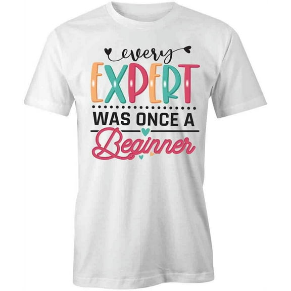 Every Expert T-Shirt | Motivational Inspirational White Tee Gift