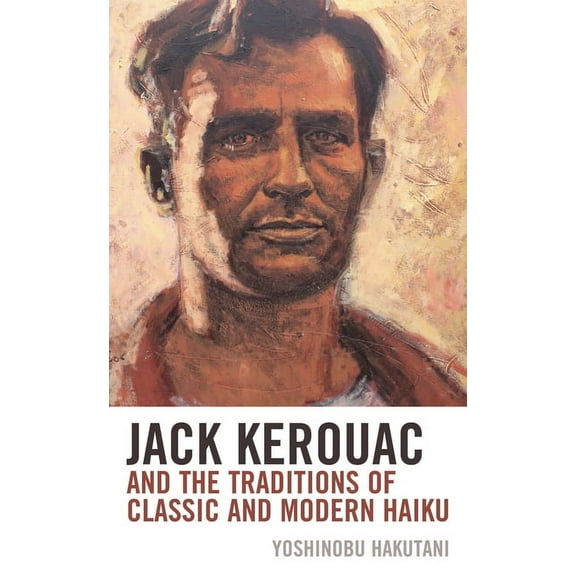 Jack Kerouac and the Traditions of Classic and Modern Haiku, (Paperback)