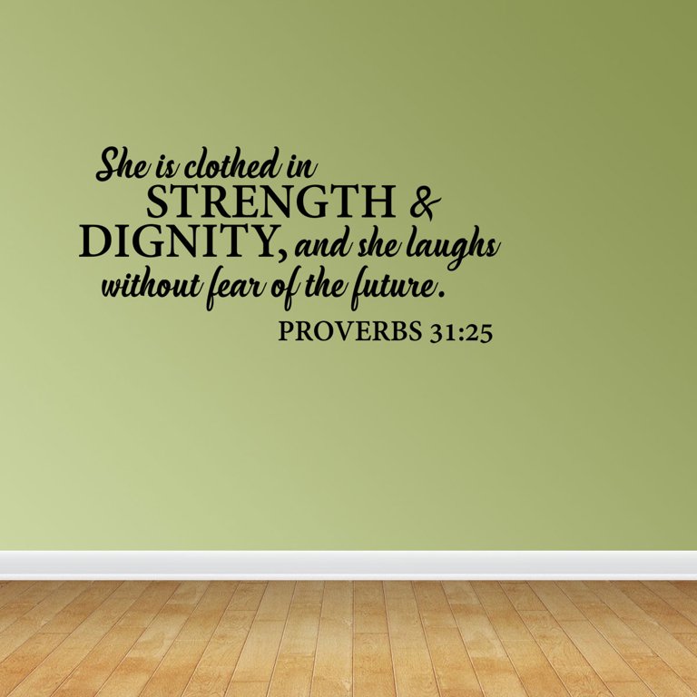Proverbs 31:25 She Is Clothed In Strength And Dignity Wall Decal PC417-L - Walmart.com Proverbs 31:25 She Is Clothed In Strength And Dignity Wall Decal PC417-L - Walmart.com