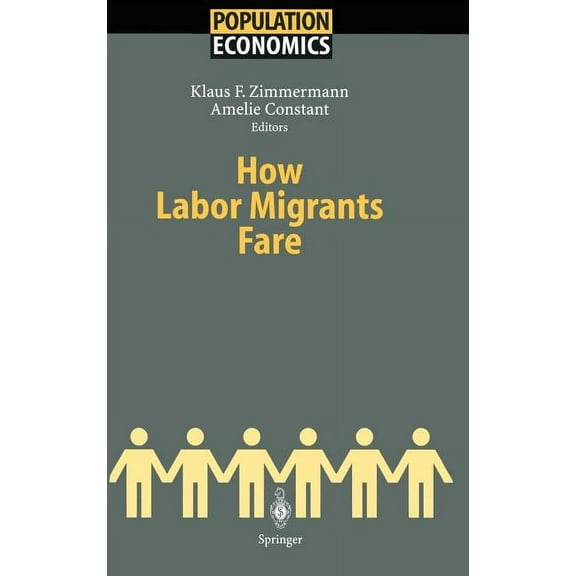 Population Economics How Labor Migrants Fare, (Hardcover)