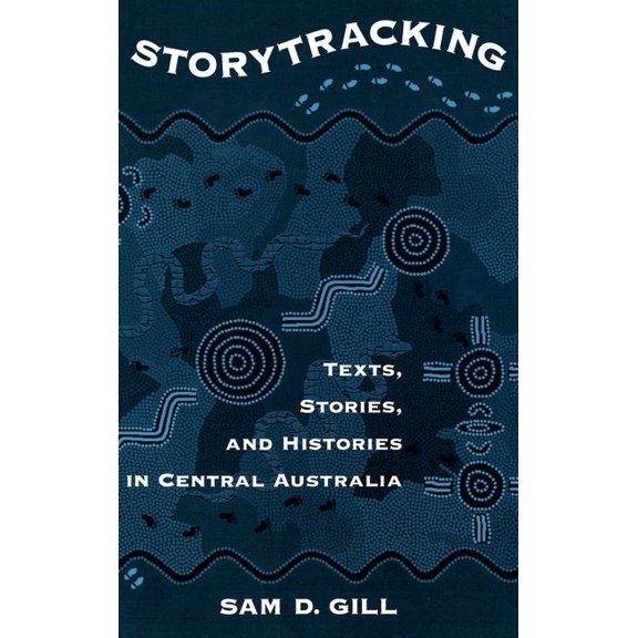 Storytracking: Texts, Stories, and Histories in Central Australia, (Hardcover)