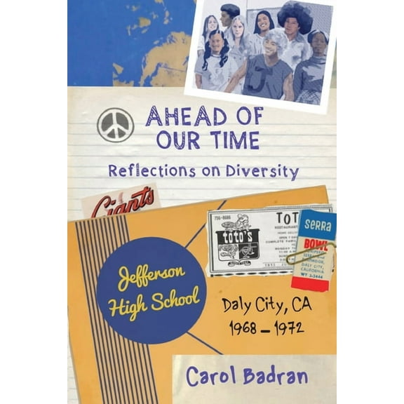 Ahead of Our Time: Reflections on Diversity-Jefferson High School, Daly City, CA, 1968-1972: Reflections on Diversity, (Paperback)
