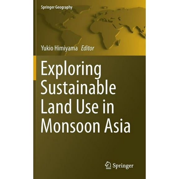 Springer Geography Exploring Sustainable Land Use in Monsoon Asia, (Hardcover)