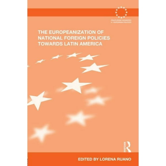 Routledge Advances in European Politics The Europeanization of National Foreign Policies towards Latin America, (Hardcover)