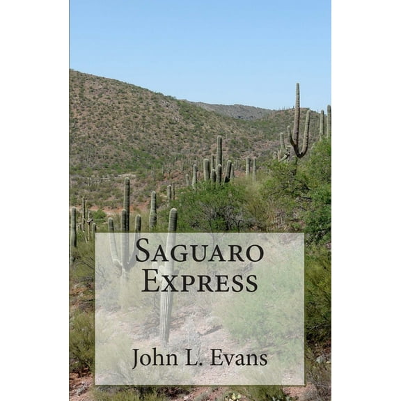 Saguaro Express Paperback 1439246238 9781439246238 John L. Evans