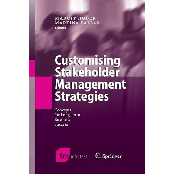 Customising Stakeholder Management Strategies: Concepts for Long-Term Business Success, (Paperback)