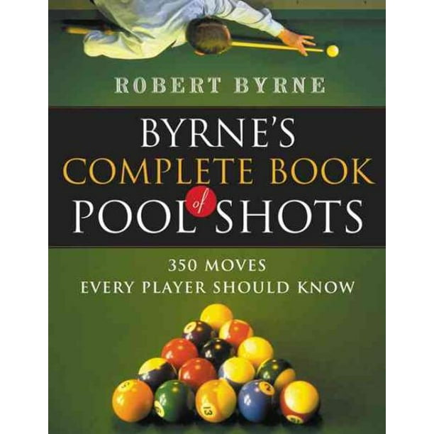 Byrne'S Complete Book of Pool Shots, Livre de Poche de Robert Byrne