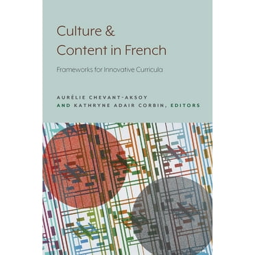 Culture and Content in French : Frameworks for Innovative Curricula (Paperback)