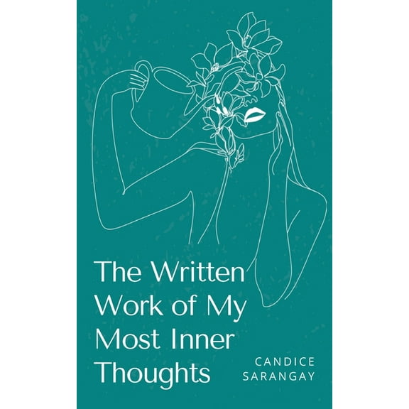 The Written Work of My Most Inner Thoughts, (Paperback)