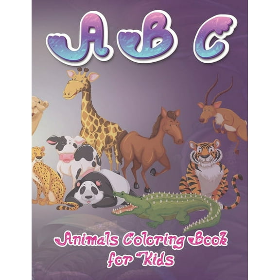 ABC Animal Coloring Book for kids: 26 Unique Animals coloring pages for kids all ages and Toddlers Boys & Girls, 8.5 x 11 Inches (Paperback)