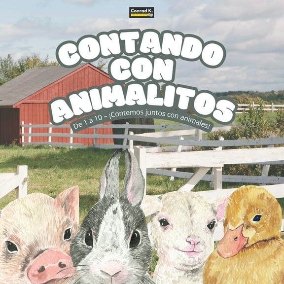 Contando con Animalitos: Un divertido y sencillo libro de rimas para aprender a contar: aprende los nÃºmeros del 1 al 10 , (Paperback)