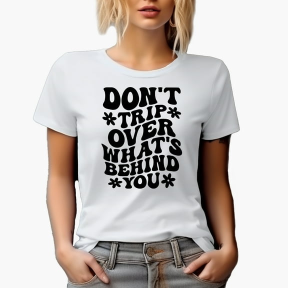 Don't Trip Over What's Behind You, Motivational Quote, Groovy Retro Wavy Text Merch Gift, White T-Shirt, Small