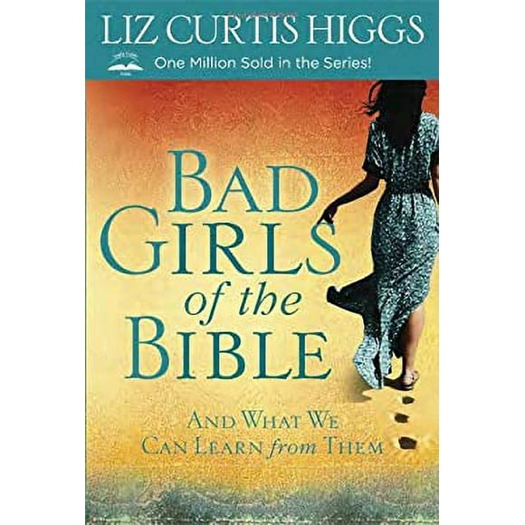 Pre-Owned Bad Girls of the Bible : And What We Can Learn from Them 9780307731975