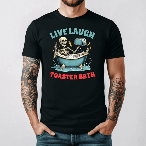 Funny Skeleton Toaster Bath Dark Humor Live Laugh Meme Tee V17161,for men and women up to 5XL
