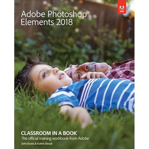 Pre-Owned Adobe Photoshop Elements 2018 Classroom in a Book (Paperback) 0134844351 9780134844350