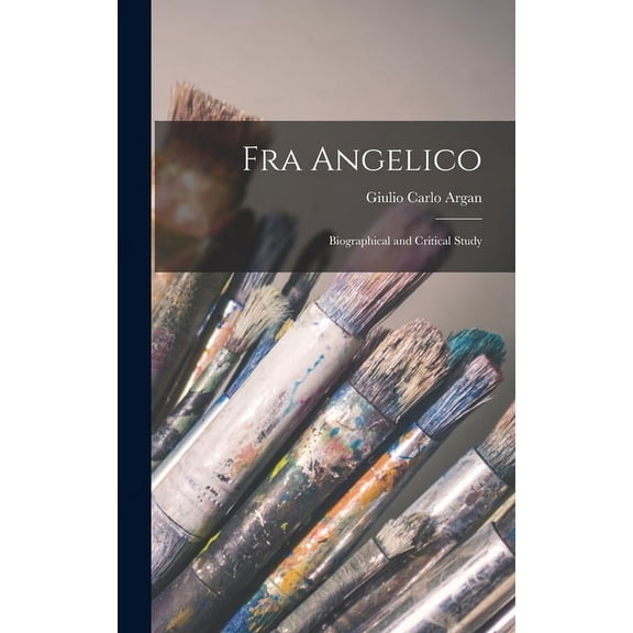 Fra Angelico; Biographical and Critical Study, (Hardcover)