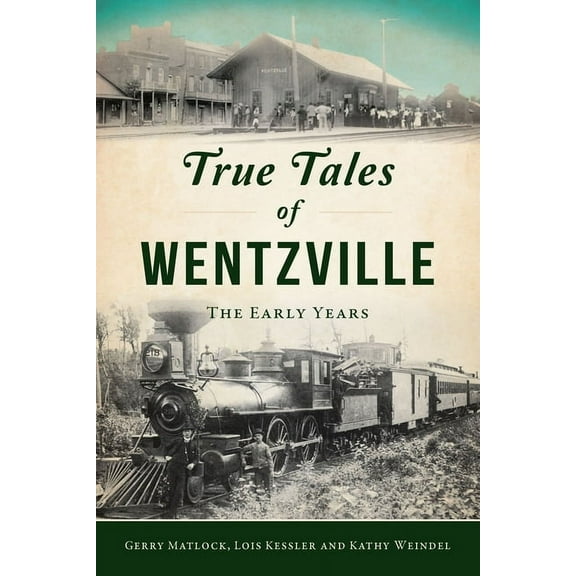 True Tales of Wentzville: The Early Years, (Paperback)