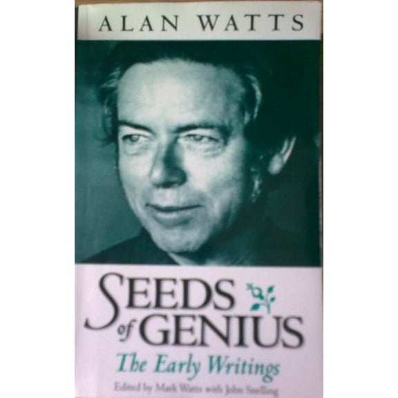 Pre-Owned Seeds of Genius: The Early Writings of Alan Watts (Paperback) 1862042640 9781862042643