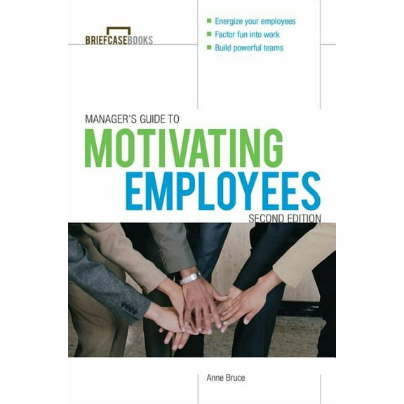 Manager's Guide to Motivating Employees 2/E, (Paperback)