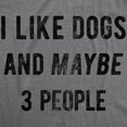 thumbnail image 2 of Mens I Like Dogs and Maybe 3 People T shirt Funny Pet Lover Dad Cool Graphic Tee Graphic Tees, 2 of 9
