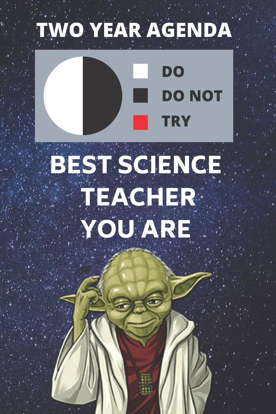 2020 & 2021 Two-Year Daily Planner for Best Science Teacher Gift - Funny  Yoda Quote Appointment Book - Two Year Weekly Agenda Notebook for Scientist:  Star Wars Fan Logbook - Starts Month