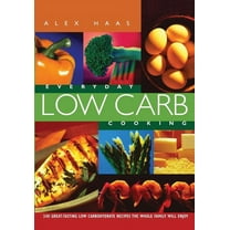 Everyday Low Carb Cooking: 240 Great-Tasting Low Carbohydrate Recipes the Whole Family will Enjoy, (Paperback)