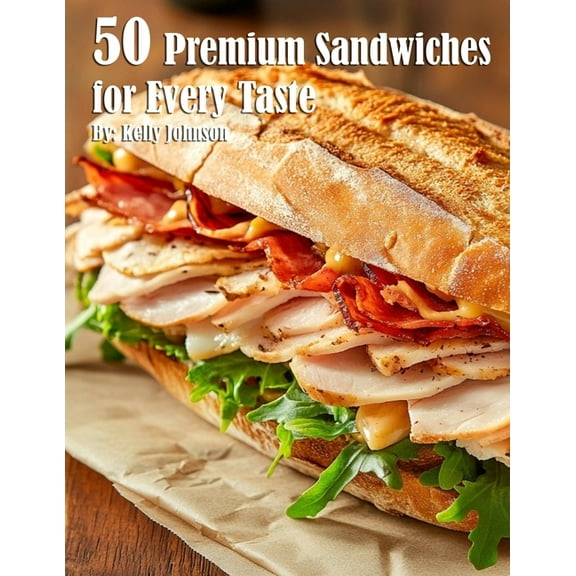 50 Premium Sandwiches for Every Taste, (Paperback)