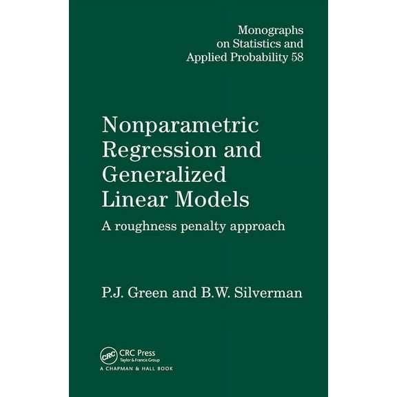Chapman & Hall/CRC Monographs on Statist Nonparametric Regression and Generalized Linear Models: A roughness penalty approach, (Hardcover)