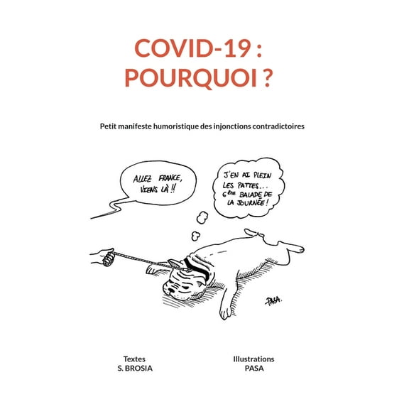 COVID 19 - Pourquoi ?: Petit manifeste humoristique des injonctions contradictoires, (Paperback)