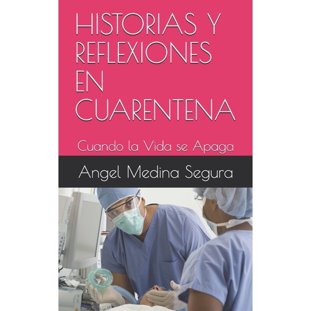 Historias Y Reflexiones En Cuarentena Cuando La Vida Se Apaga Paperback Walmart Com Walmart Com Historias Y Reflexiones En Cuarentena Cuando La Vida Se Apaga Paperback Walmart Com Walmart Com