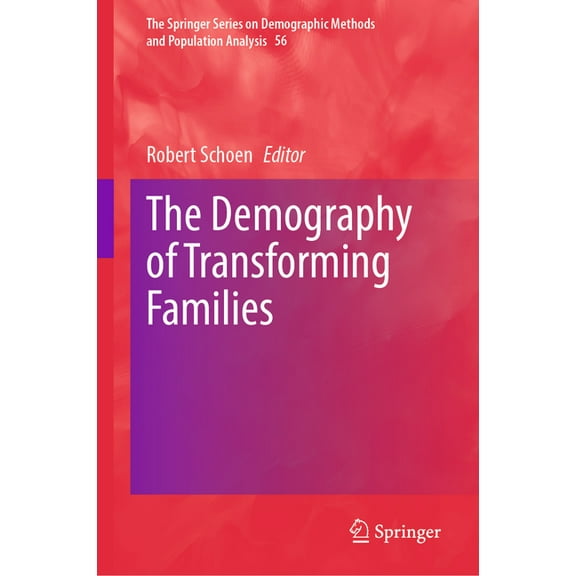 The Springer Demographic Methods and Pop The Demography of Transforming Families, Book 56, (Hardcover)