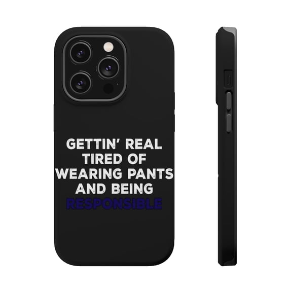 DistinctInk Tough Case for Apple iPhone 15 PRO (6.1" Screen), Compatible with MagSafe Charging - Getting' Tired of Pants & Being Responsible