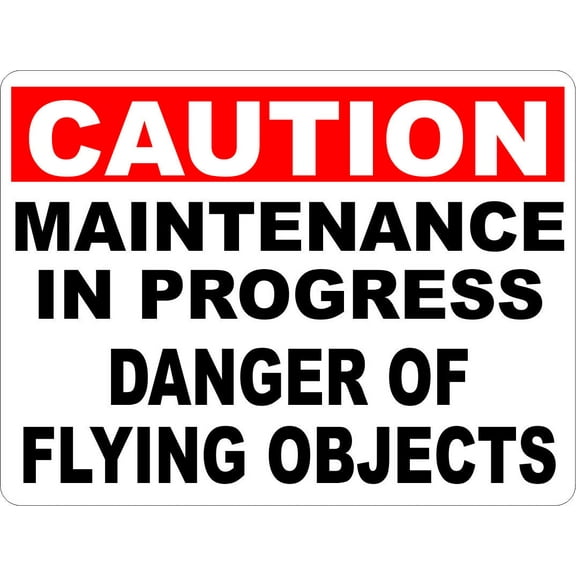 Caution Maintenance in Progress Danger of Flying Objects Sign