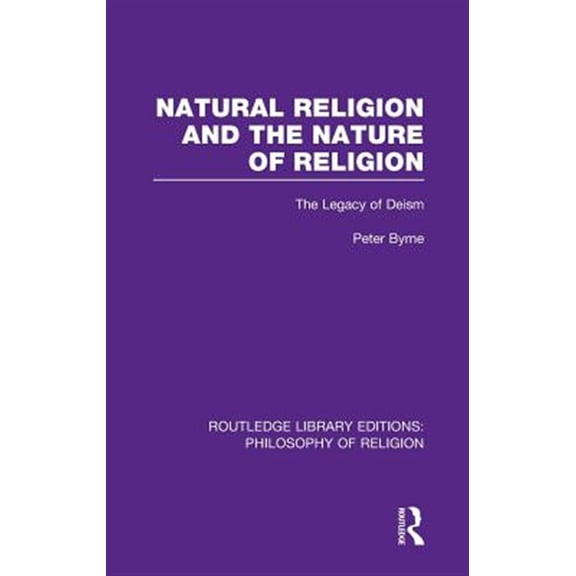 Pre-Owned Routledge Library Editions: Philosophy o Natural Religion and the Nature of Religion: The Legacy of Deism, (Hardcover)