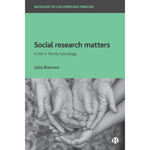 Sociology of Children and Families Social Research Matters: A Life in Family Sociology, (Hardcover)