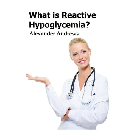 What is Reactive Hypoglycemia? - eBook