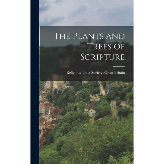 The Plants and Trees of Scripture (Hardcover)