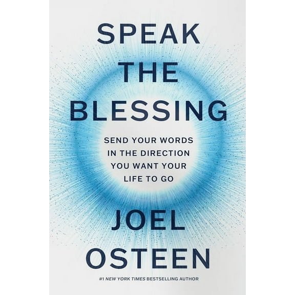 Speak the Blessing: Send Your Words in the Direction You Want Your Life to Go, (Paperback)