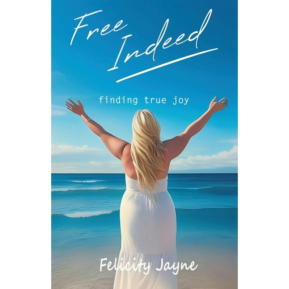 Free Indeed - finding true joy, (Paperback)
