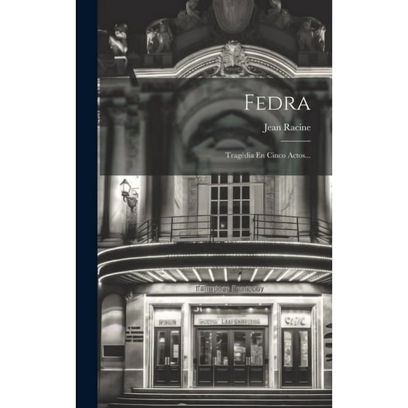 Fedra: Tragédia En Cinco Actos... (Hardcover)