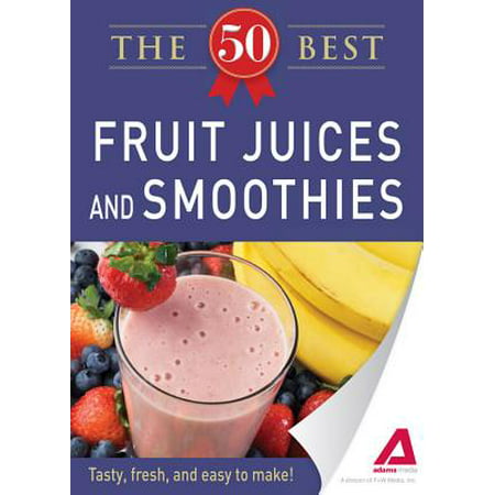 50 Best Fruit Juices and Smoothies - eBook
