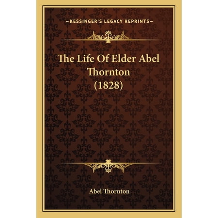 The Life Of Elder Abel Thornton (1828) (Paperback)