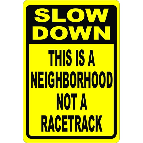 Slow Down This is a Neighborhood Not a Racetrack Sign