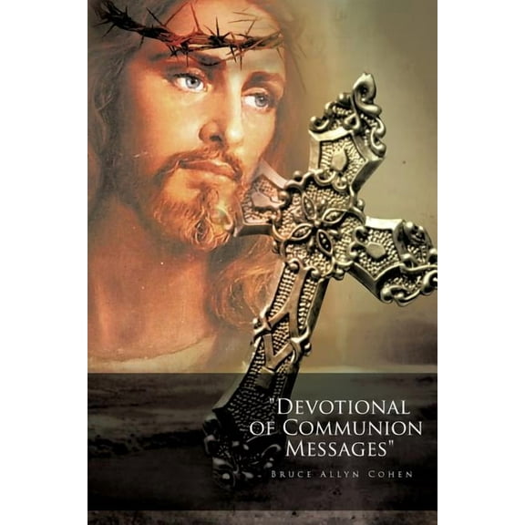 "Devotional of Communion Messages" (Paperback) by Bruce Allyn Cohen