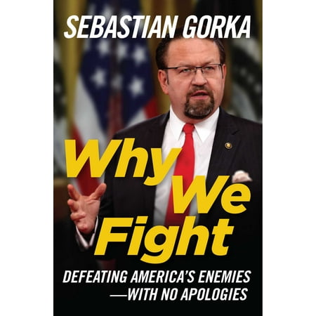 Why We Fight : Defeating America's Enemies - With No Apologies