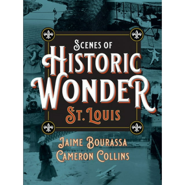 Scenes of Historic Wonder: St. Louis