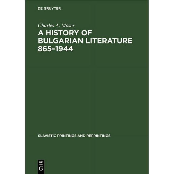 Slavistic Printings and Reprintings A History of Bulgarian Literature 865-1944, Book 112, (Hardcover)