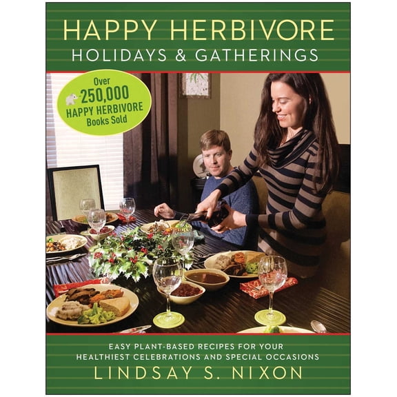 Pre-Owned Happy Herbivore Holidays & Gatherings: Easy Plant-Based Recipes for Your Healthiest Celebrations and Special Occasions (Paperback) 1940363268 9781940363264