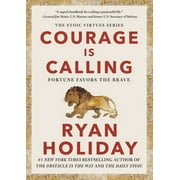 The Stoic Virtues Series: Courage Is Calling : Fortune Favors the Brave (Hardcover)