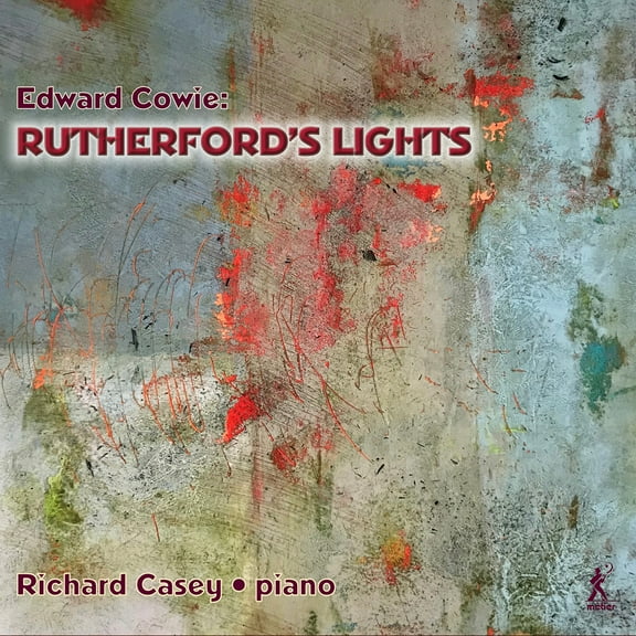 Richard Casey - Cowie: Rutherford's Lights - Music & Performance - CD